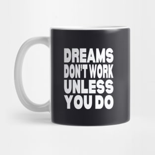 Dreams don't work unless you do Mug